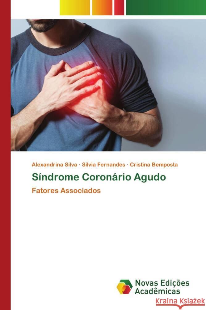 Síndrome Coronário Agudo Silva, Alexandrina, Fernandes, Silvia, Bemposta, Cristina 9783639740776