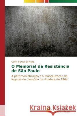 O Memorial da Resistência de São Paulo Beltrão Do Valle Carlos 9783639740783 Novas Edicoes Academicas
