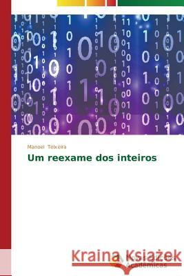 Um reexame dos inteiros Teixeira Manoel 9783639740950