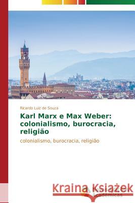 Karl Marx e Max Weber: colonialismo, burocracia, religião Souza Ricardo Luiz de 9783639740974