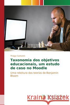 Taxonomia dos objetivos educacionais, um estudo de caso no Moodle Cantarim Thiago 9783639742152 Novas Edicoes Academicas