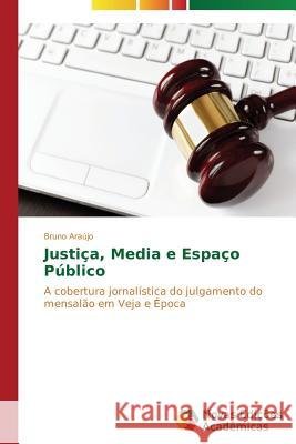 Justiça, Media e Espaço Público Araújo Bruno 9783639742251 Novas Edicoes Academicas