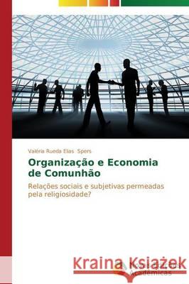 Organização e Economia de Comunhão Spers Valéria Rueda Elias 9783639743326 Novas Edicoes Academicas
