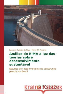 Análise do RIMA à luz das teorias sobre desenvolvimento sustentável Caldeira Da Silva Eduardo 9783639743395 Novas Edicoes Academicas