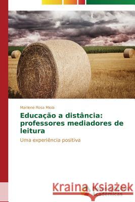 Educação a distância: professores mediadores de leitura Rosa Miola Marilene 9783639743739