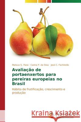 Avaliação de portaenxertos para pereiras europeias no Brasil Pasa Mateus S. 9783639743814