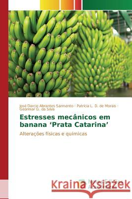 Estresses mecânicos em banana 'Prata Catarina' Sarmento José Darcio Abrantes 9783639743883 Novas Edicoes Academicas