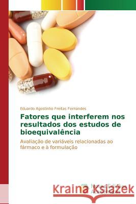 Fatores que interferem nos resultados dos estudos de bioequivalência Agostinho Freitas Fernandes Eduardo 9783639743944