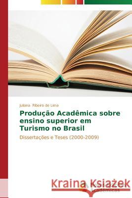 Produção Acadêmica sobre ensino superior em Turismo no Brasil Ribeiro de Lima Juliana 9783639744354 Novas Edicoes Academicas