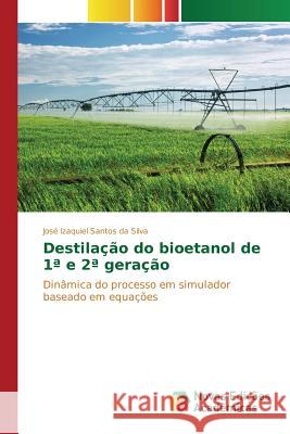 Destilação do bioetanol de 1a e 2a geração Santos Da Silva José Izaquiel 9783639744514