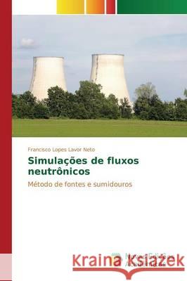 Simulações de fluxos neutrônicos Lavor Neto Francisco Lopes 9783639744552 Novas Edicoes Academicas