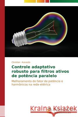 Controle adaptativo robusto para filtros ativos de potência paralelo Azevedo Christian 9783639744767