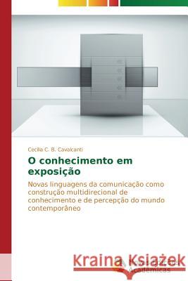 O conhecimento em exposição C. B. Cavalcanti Cecilia 9783639744811 Novas Edicoes Academicas