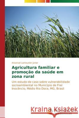 Agricultura familiar e promoção da saúde em zona rural Lamounier Júnior Arsonval 9783639746068