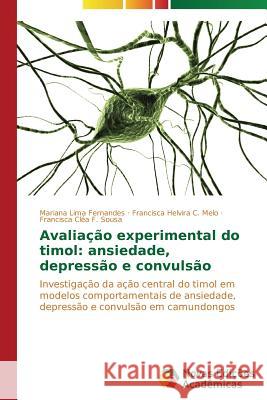 Avaliação experimental do timol: ansiedade, depressão e convulsão Lima Fernandes Mariana 9783639746693 Novas Edicoes Academicas