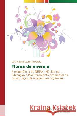 Flores de energia Crivellaro Carla Valeria Leonini 9783639746778 Novas Edicoes Academicas