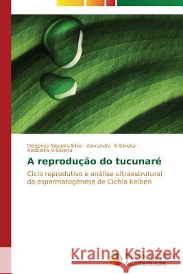 A reprodução do tucunaré Siqueira-Silva Diógenes 9783639746914 Novas Edicoes Academicas