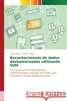 Reconhecimento de dados desbalanceados utilizando SVM Rufino Hugo 9783639747072