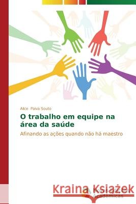 O trabalho em equipe na área da saúde Paiva Souto Alice 9783639747478