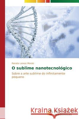 O sublime nanotecnológico Lemos Morais Renata 9783639747515