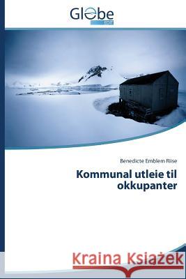 Kommunal Utleie Til Okkupanter Emblem Riise Benedicte 9783639747799