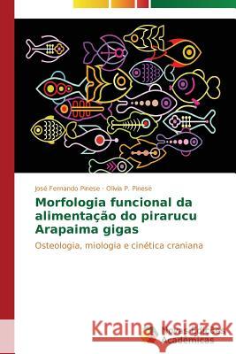 Morfologia funcional da alimentação do pirarucu Arapaima gigas Pinese José Fernando 9783639748147