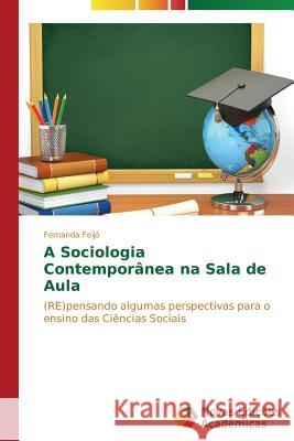 A Sociologia Contemporânea na Sala de Aula Feijó Fernanda 9783639748239 Novas Edicoes Academicas