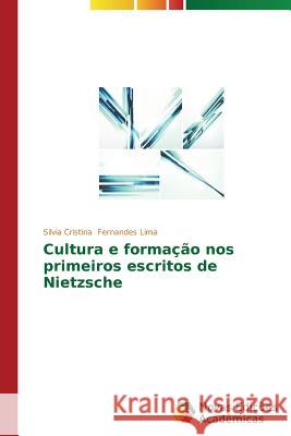 Cultura e formação nos primeiros escritos de Nietzsche Fernandes Lima Silvia Cristina 9783639748437