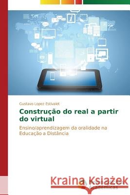 Construção do real a partir do virtual Estivalet Gustavo Lopez 9783639748741