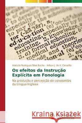 Os efeitos da Instrução Explícita em Fonologia Rodrigues Silva Rocha Aratuza 9783639749274 Novas Edicoes Academicas