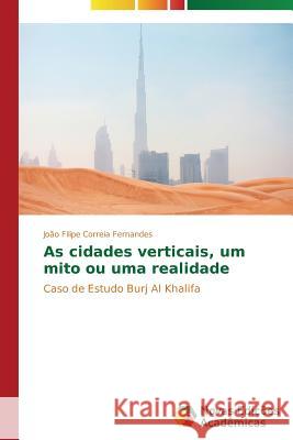 As cidades verticais, um mito ou uma realidade Correia Fernandes João Filipe 9783639749687