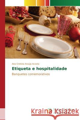 Etiqueta e hospitalidade Araújo Acosta Ana Cristina 9783639749816