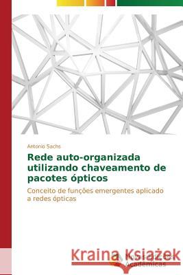 Rede auto-organizada utilizando chaveamento de pacotes ópticos Sachs Antonio 9783639749878