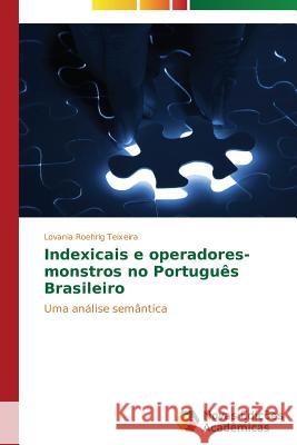 Indexicais e operadores-monstros no Português Brasileiro Roehrig Teixeira Lovania 9783639749892 Novas Edicoes Academicas