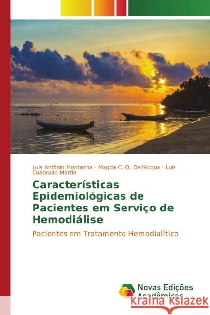 Características Epidemiológicas de Pacientes em Serviço de Hemodiálise : Pacientes em Tratamento Hemodialítico Montanha, Luis Antônio; Martin, Luis Cuadrado 9783639749977