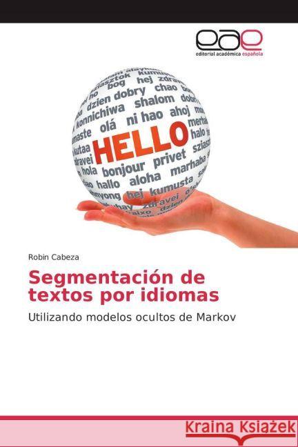 Segmentación de textos por idiomas : Utilizando modelos ocultos de Markov Cabeza, Robin 9783639750461 Editorial Académica Española