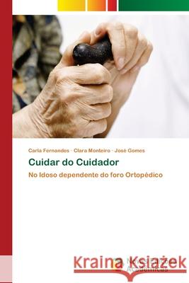 Cuidar do Cuidador Carla Fernandes Clara Monteiro Jos 9783639750669 Novas Edicoes Academicas