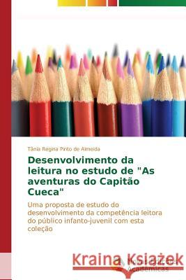 Desenvolvimento da leitura no estudo de As aventuras do Capitão Cueca Almeida Tânia Regina Pinto de 9783639750843
