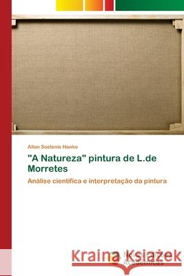 A Natureza pintura de L.de Morretes Allan Sostenis Hanke 9783639750898 Novas Edicoes Academicas