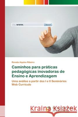 Caminhos para práticas pedagógicas inovadoras de Ensino e Aprendizagem Ribeiro, Renata Aquino 9783639751123