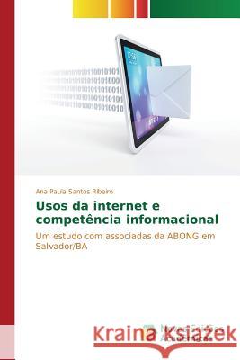 Usos da internet e competência informacional Ribeiro Ana Paula Santos 9783639751642