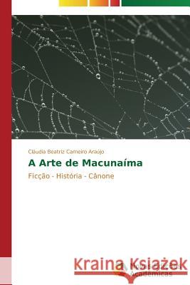 A Arte de Macunaíma Carneiro Araújo Cláudia Beatriz 9783639751932 Novas Edicoes Academicas