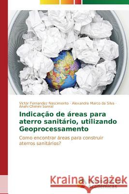 Indicação de áreas para aterro sanitário, utilizando Geoprocessamento Fernandez Nascimento Victor 9783639752427