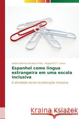 Espanhol como língua estrangeira em uma escola inclusiva Moreno Nicolaus Prata Andréa 9783639752489 Novas Edicoes Academicas