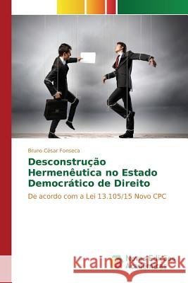 Desconstrução Hermenêutica no Estado Democrático de Direito Fonseca Bruno César 9783639752496