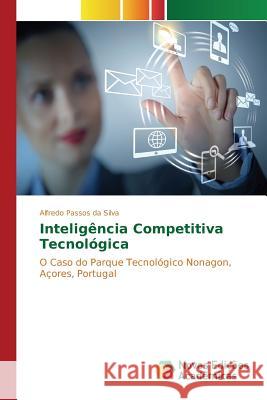 Inteligência Competitiva Tecnológica Passos Da Silva Alfredo 9783639752670 Novas Edicoes Academicas