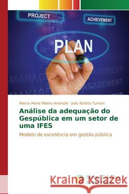 Análise da adequação do Gespública em um setor de uma IFES Ribeiro Andrade Marcia Maria 9783639753271