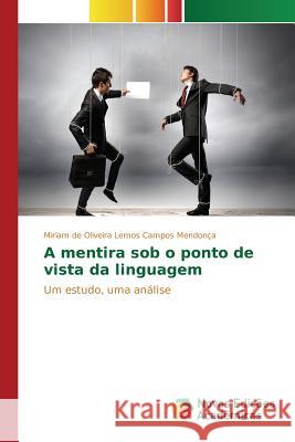A mentira sob o ponto de vista da linguagem de Oliveira Lemos Campos Mendonça Miria 9783639753370 Novas Edicoes Academicas