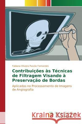 Contribuições às Técnicas de Filtragem Visando à Preservação de Bordas Oliveira Paixão Fernandes Fabiana 9783639753448