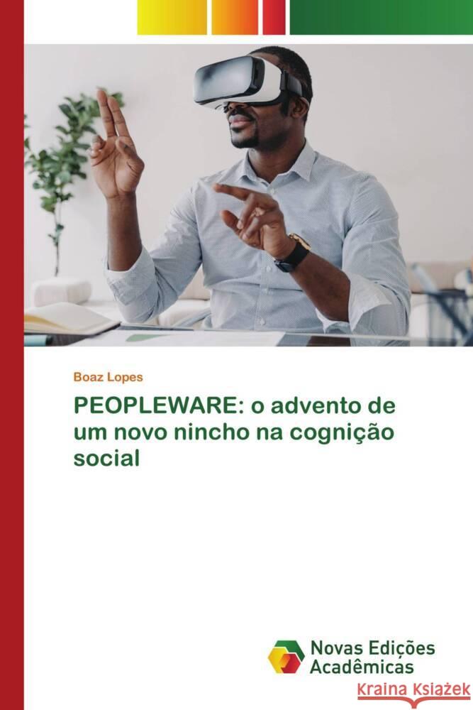 PEOPLEWARE: o advento de um novo nincho na cognição social Lopes, Boaz 9783639753516